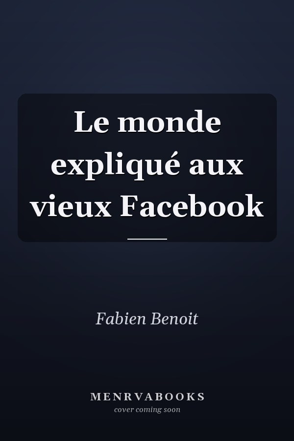 Le monde expliqué aux vieux Facebook