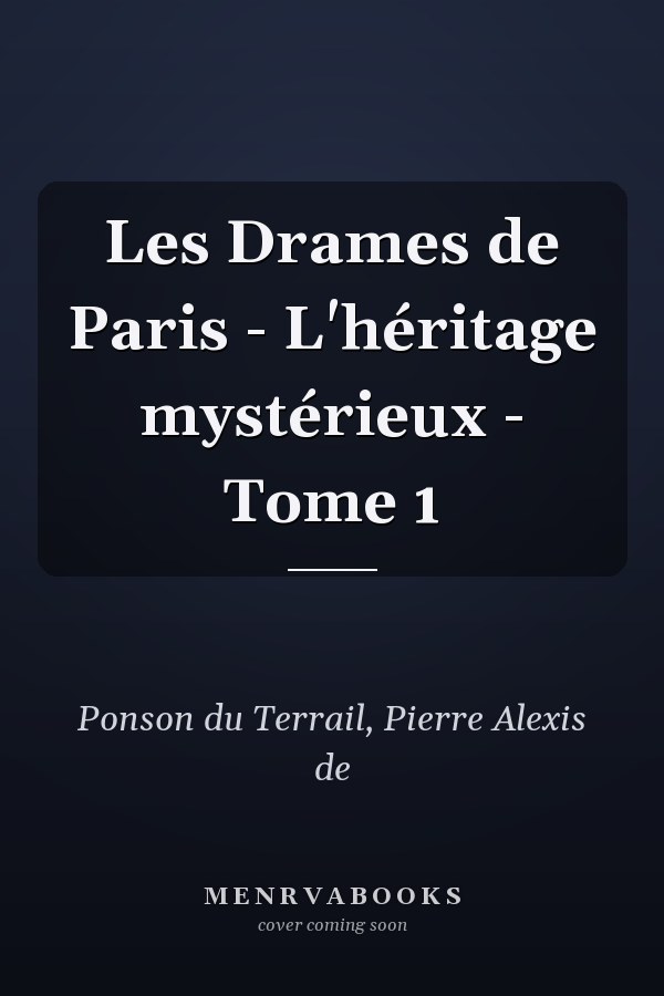 Les Drames de Paris - L'héritage mystérieux - Tome 1