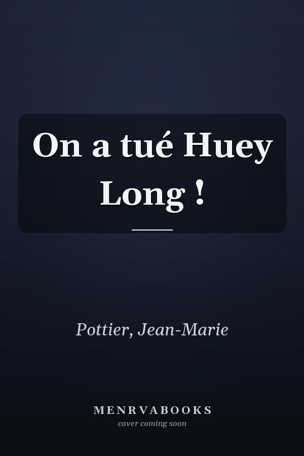 On a tué Huey Long !