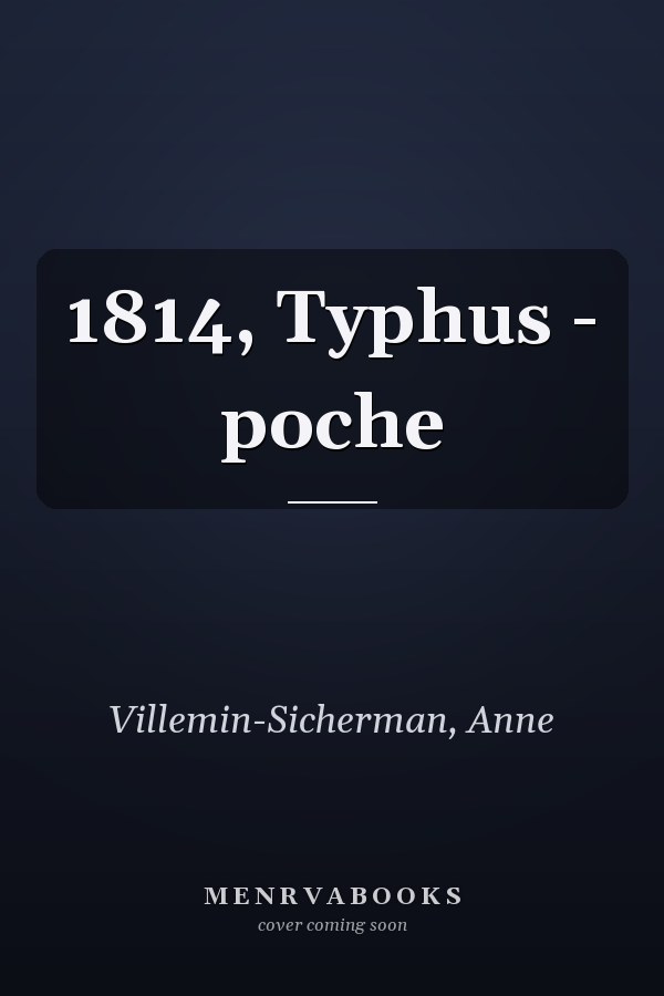 1814, Typhus - poche
