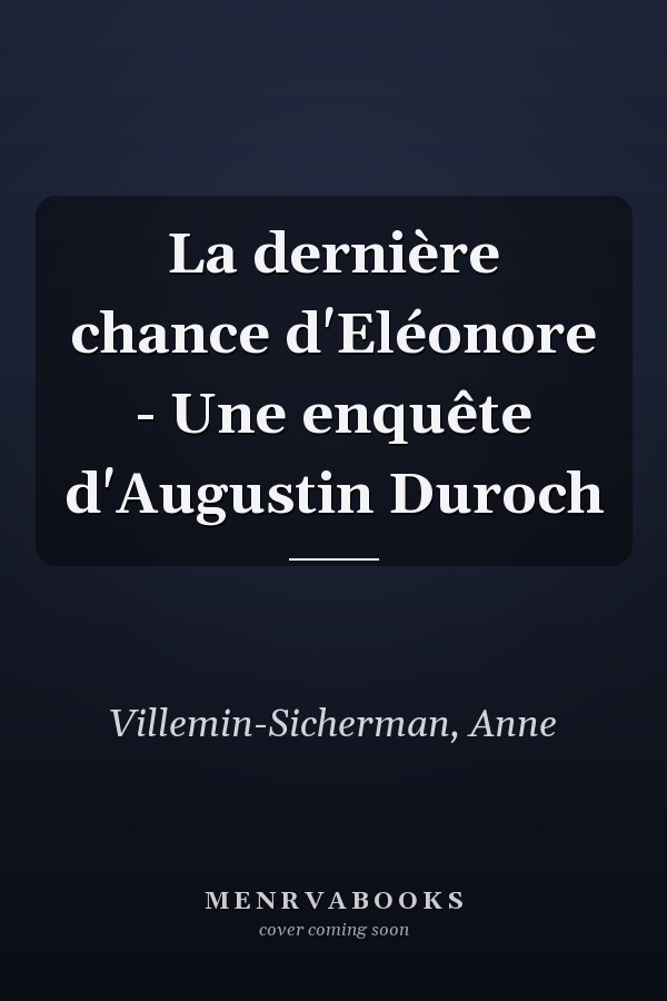 La dernière chance d'Eléonore - Une enquête d'Augustin Duroch