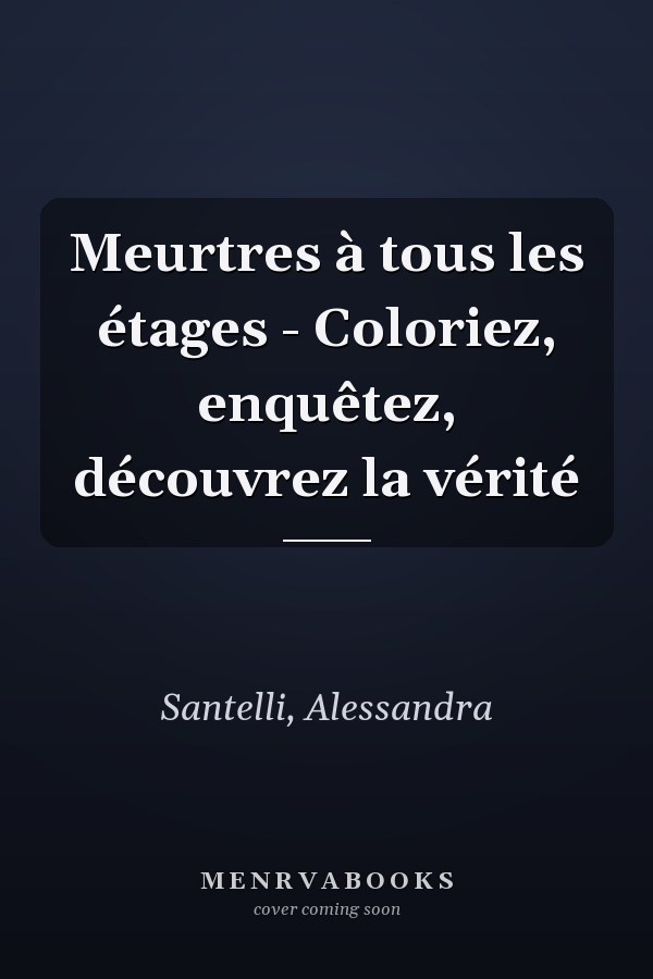 Meurtres à tous les étages - Coloriez, enquêtez, découvrez la vérité