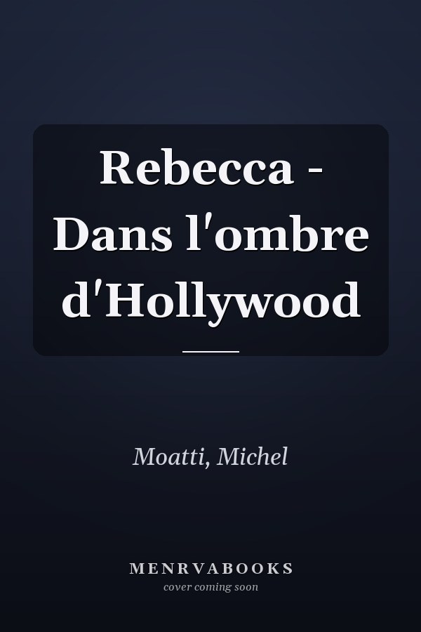Rebecca - Dans l'ombre d'Hollywood