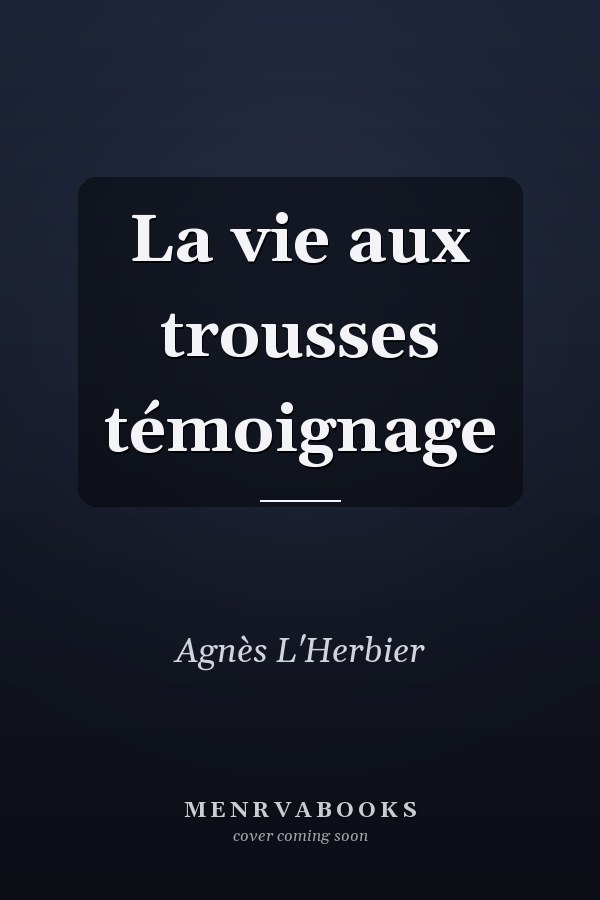 La vie aux trousses témoignage