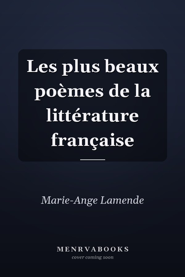 Les plus beaux poèmes de la littérature française