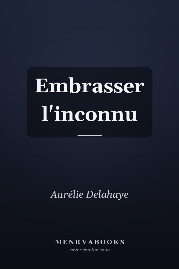 Embrasser l'inconnu