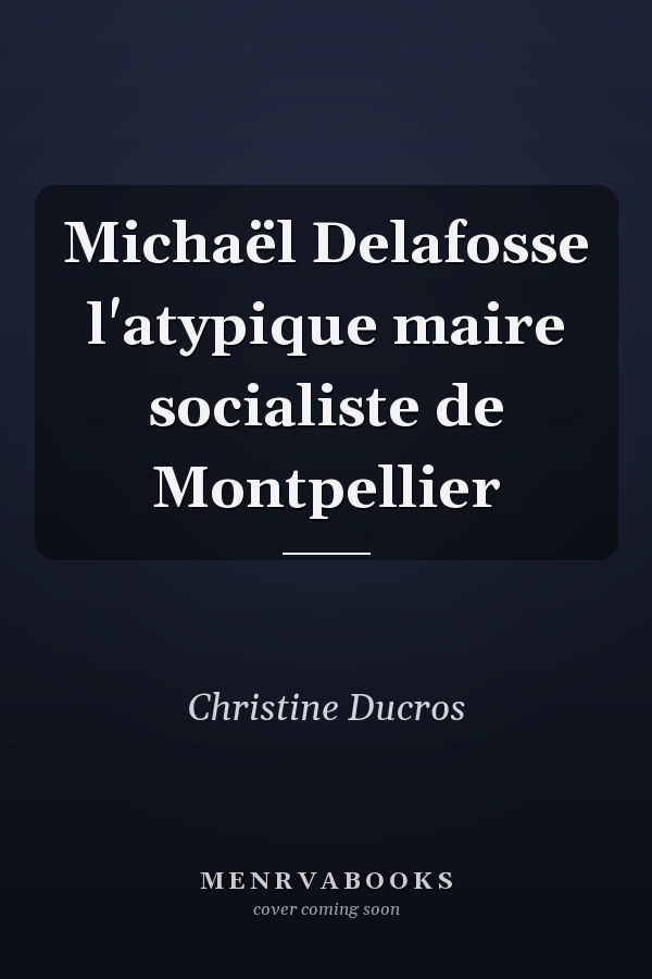 Michaël Delafosse l'atypique maire socialiste de Montpellier