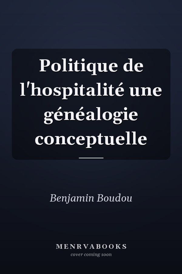 Politique de l'hospitalité une généalogie conceptuelle