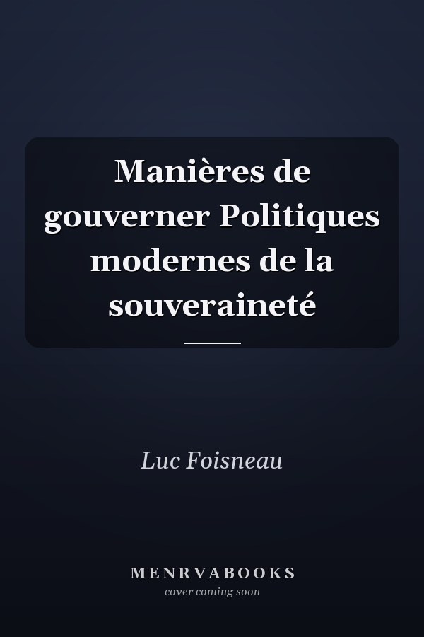 Manières de gouverner Politiques modernes de la souveraineté