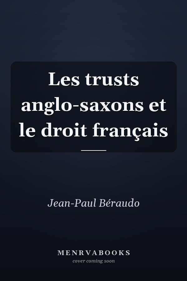 Les trusts anglo-saxons et le droit français