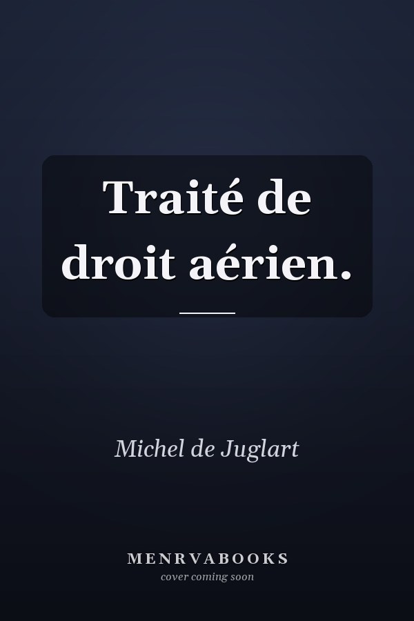 Traité de droit aérien.