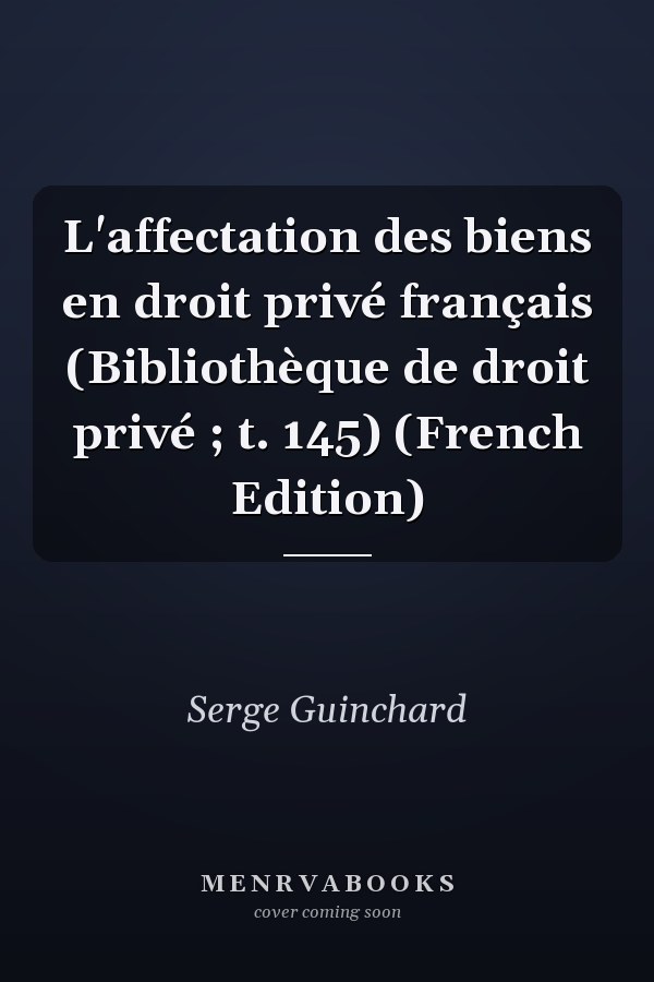 L'affectation des biens en droit privé français (Bibliothèque de droit privé ; t. 145) (French Edition)