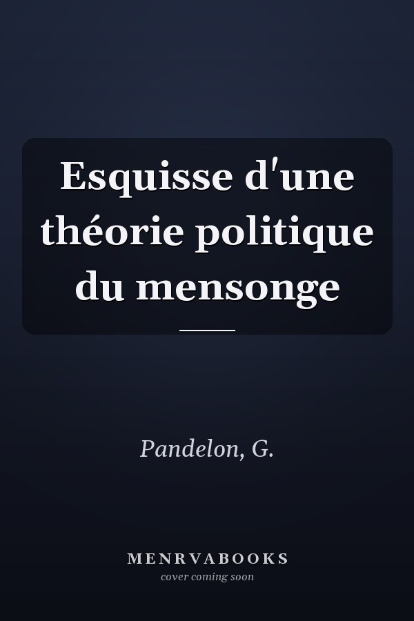 Esquisse d'une théorie politique du mensonge