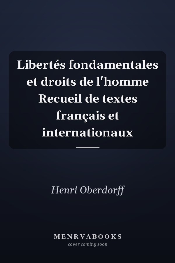 Libertés fondamentales et droits de l'homme Recueil de textes français et internationaux