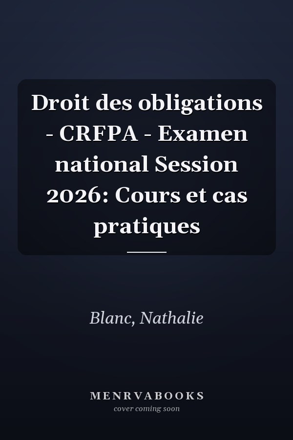 Droit des obligations - CRFPA - Examen national Session 2026: Cours et cas pratiques