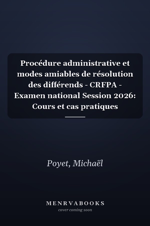 Procédure administrative et modes amiables de résolution des différends - CRFPA - Examen national Session 2026: Cours et cas pratiques