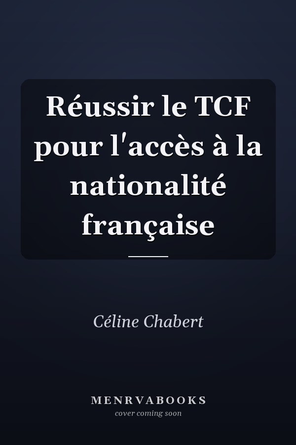 Réussir le TCF pour l'accès à la nationalité française