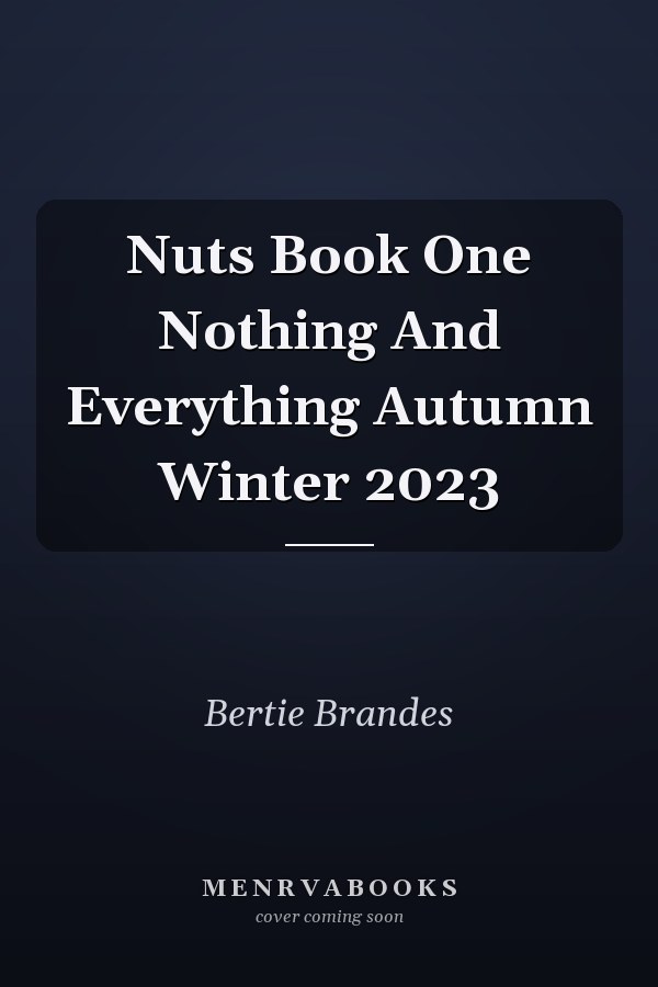 Nuts Book One Nothing And Everything Autumn Winter 2023