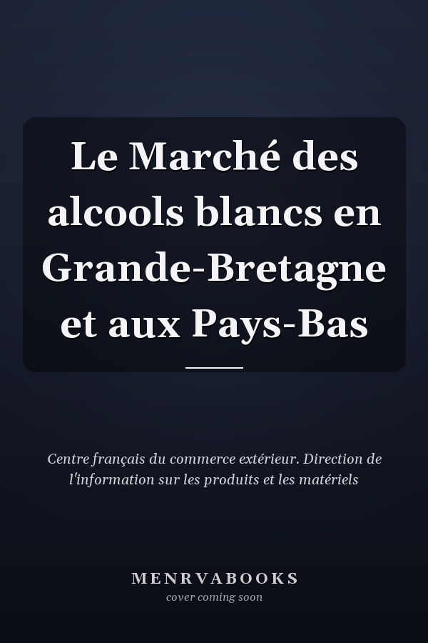Le Marché des alcools blancs en Grande-Bretagne et aux Pays-Bas