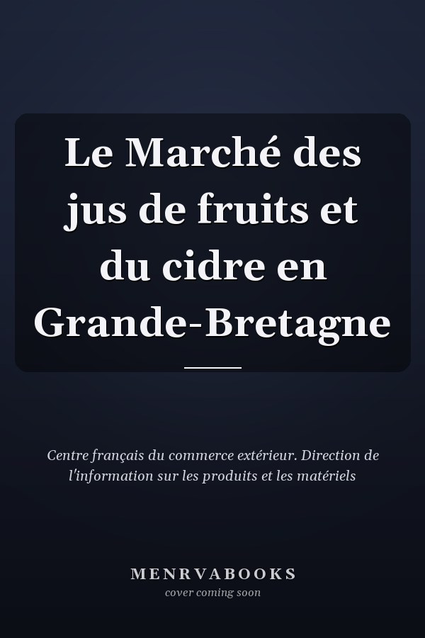 Le Marché des jus de fruits et du cidre en Grande-Bretagne