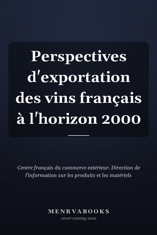 Perspectives d'exportation des vins français à l'horizon 2000