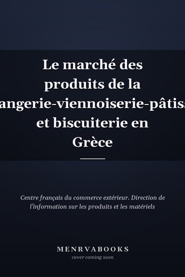 Le marché des produits de la boulangerie-viennoiserie-pâtisserie et biscuiterie en Grèce