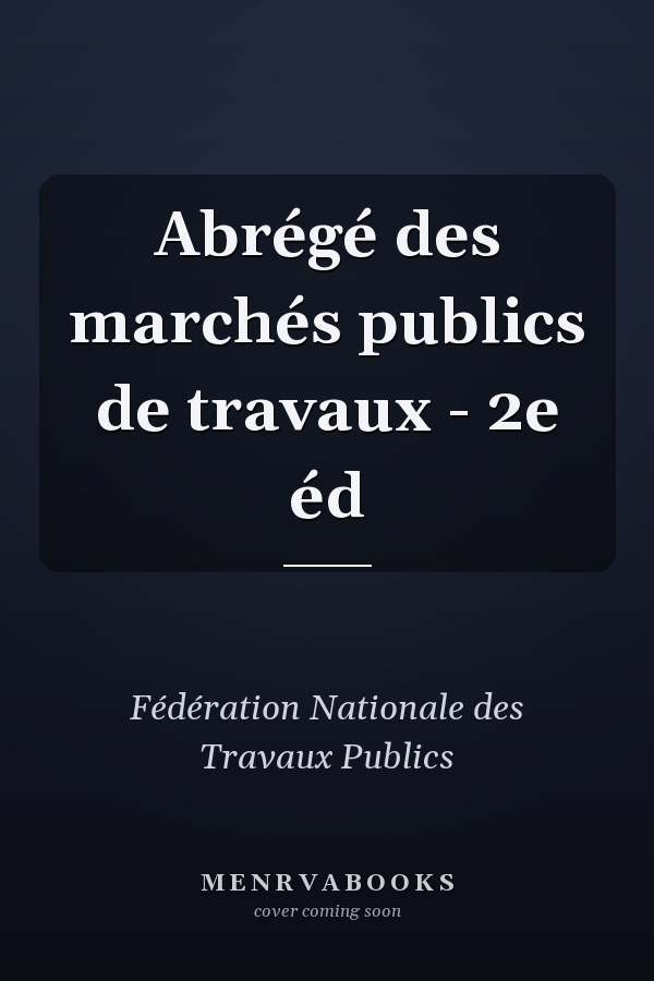 Abrégé des marchés publics de travaux - 2e éd