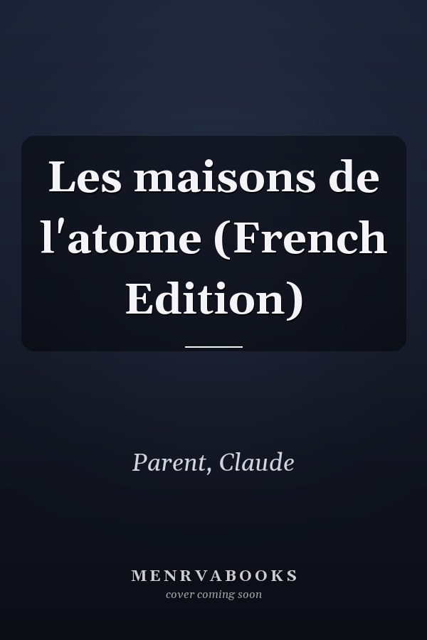 Les maisons de l'atome (French Edition)