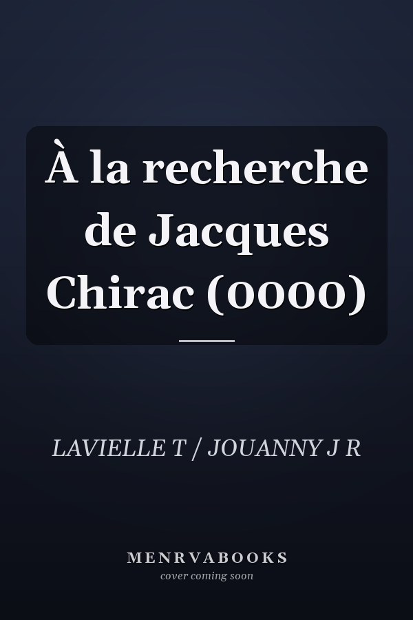 À la recherche de Jacques Chirac (0000)