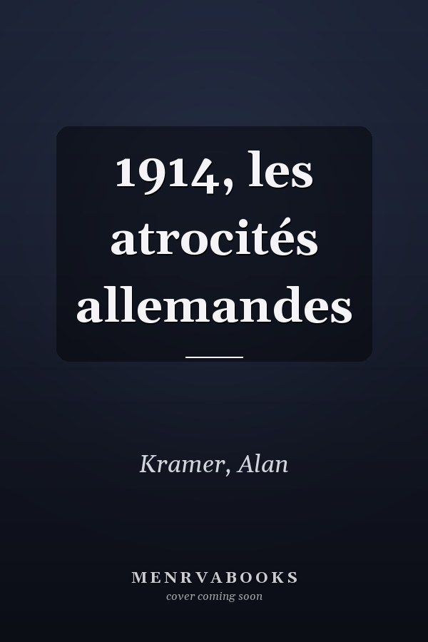 1914, les atrocités allemandes