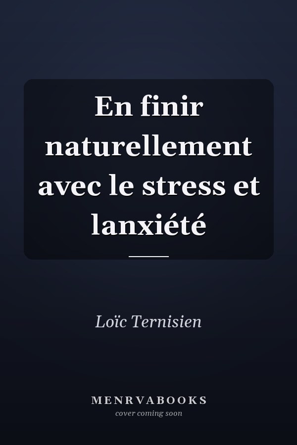 En finir naturellement avec le stress et lanxiété