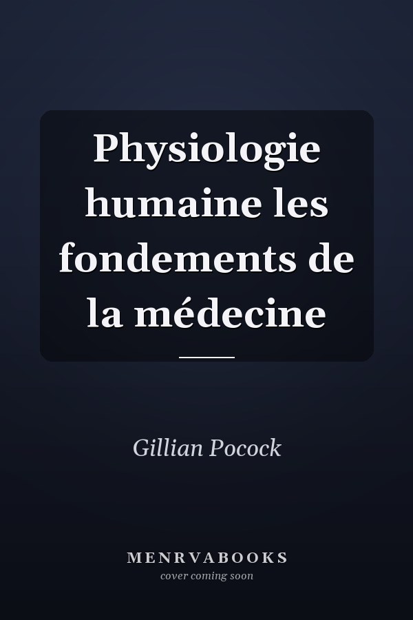 Physiologie humaine les fondements de la médecine