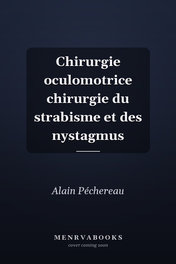 Chirurgie oculomotrice chirurgie du strabisme et des nystagmus