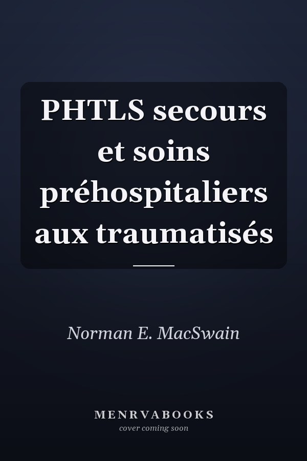 PHTLS secours et soins préhospitaliers aux traumatisés
