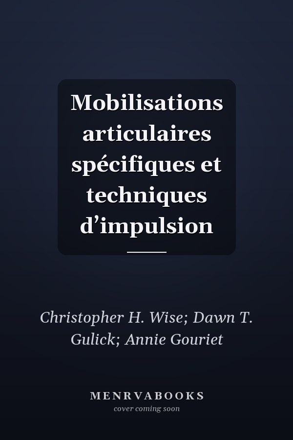 Mobilisations articulaires spécifiques et techniques d’impulsion