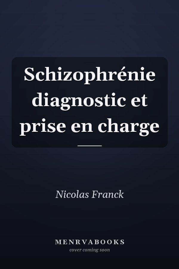 Schizophrénie diagnostic et prise en charge