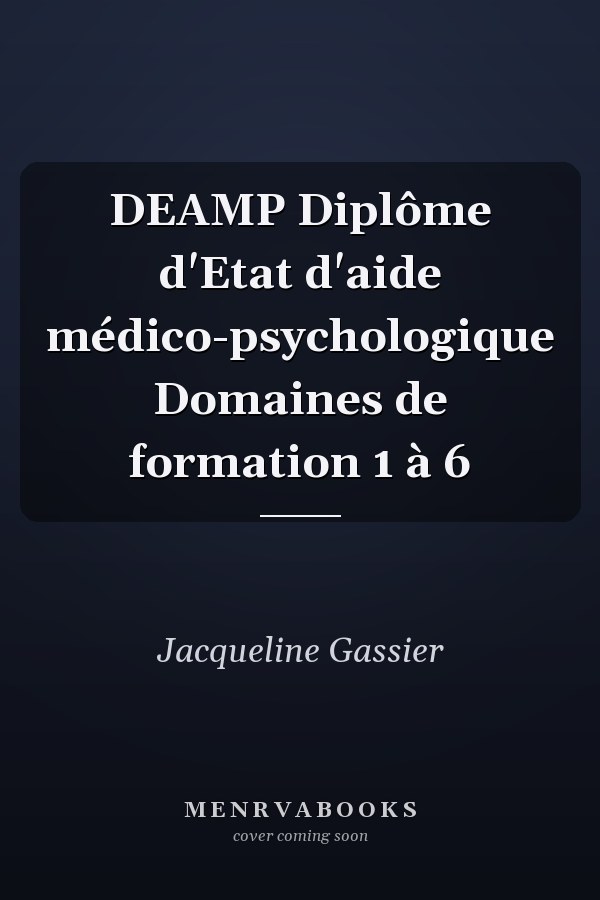 DEAMP Diplôme d'Etat d'aide médico-psychologique Domaines de formation 1 à 6