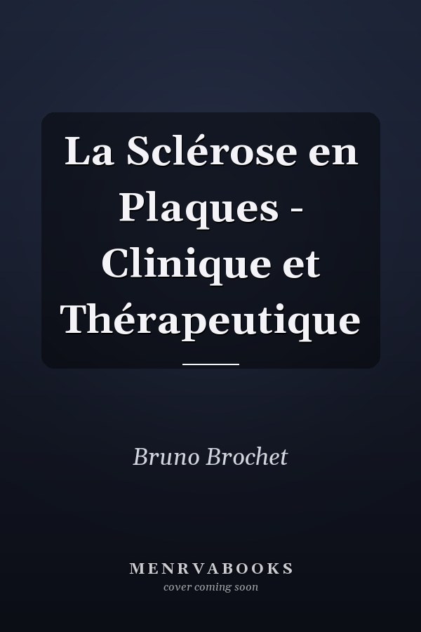 La Sclérose en Plaques - Clinique et Thérapeutique