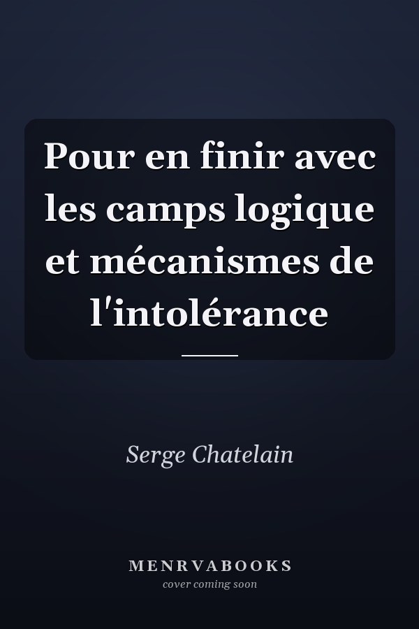 Pour en finir avec les camps logique et mécanismes de l'intolérance
