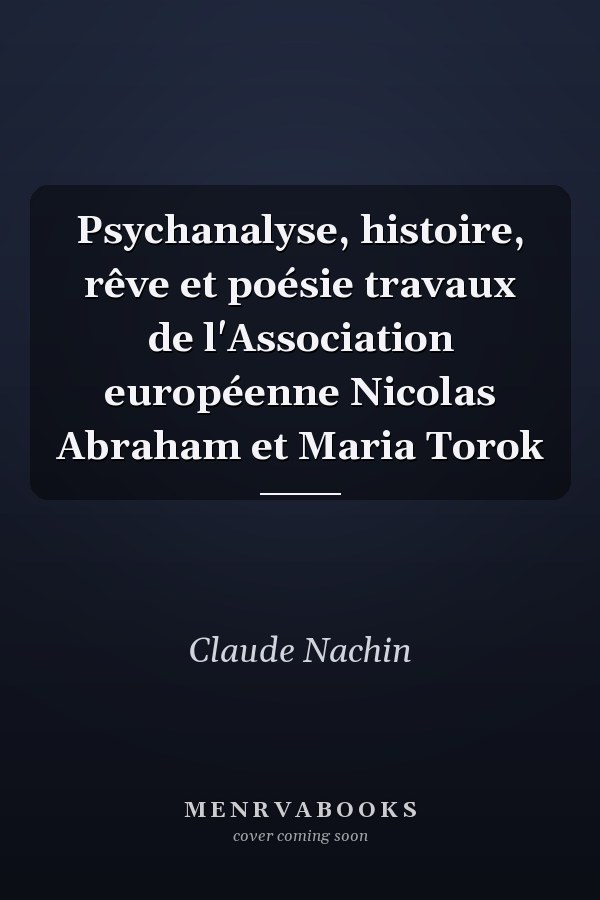 Psychanalyse, histoire, rêve et poésie travaux de l'Association européenne Nicolas Abraham et Maria Torok