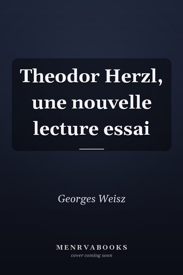 Theodor Herzl, une nouvelle lecture essai