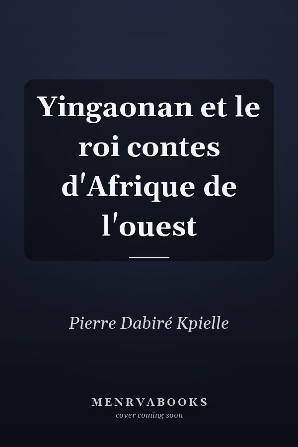 Yingaonan et le roi contes d'Afrique de l'ouest