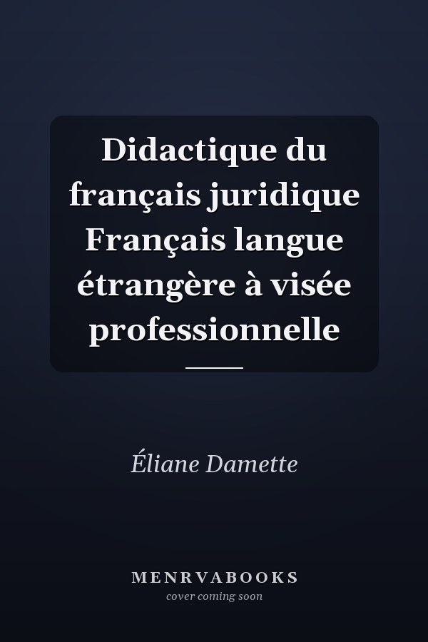 Didactique du français juridique Français langue étrangère à visée professionnelle