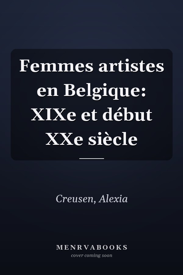 Femmes artistes en Belgique: XIXe et début XXe siècle