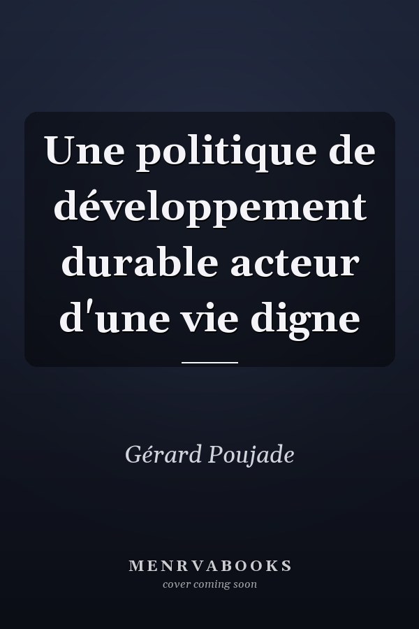 Une politique de développement durable acteur d'une vie digne