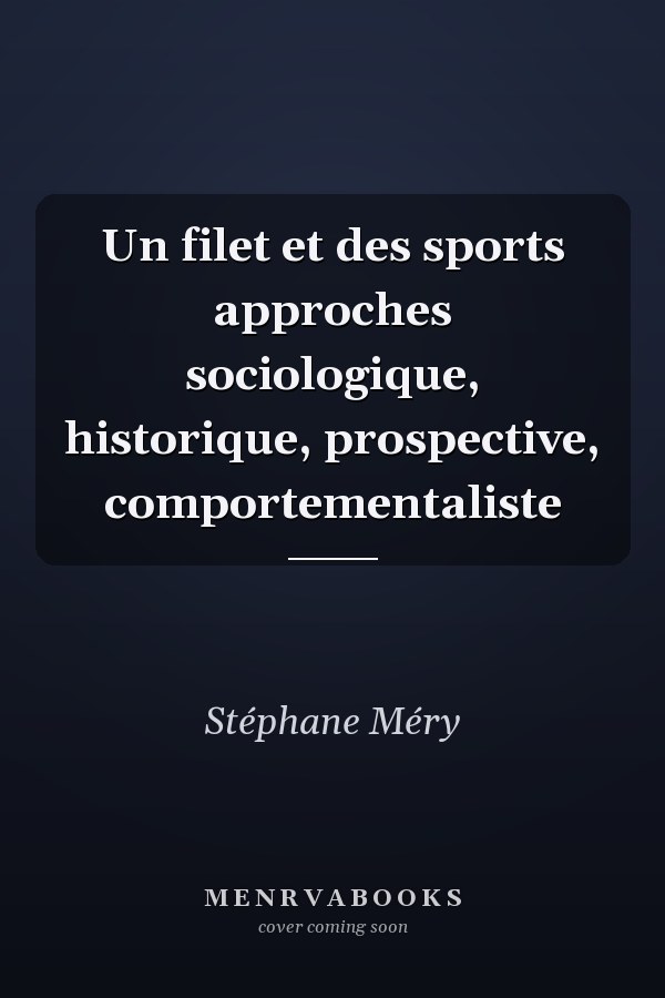 Un filet et des sports approches sociologique, historique, prospective, comportementaliste
