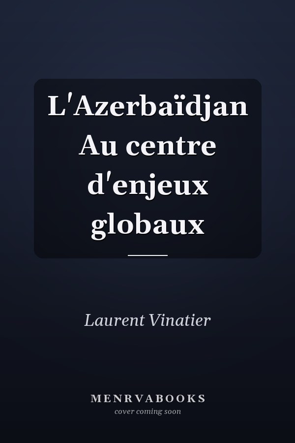 L'Azerbaïdjan Au centre d'enjeux globaux