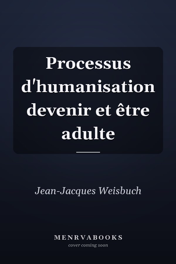 Processus d'humanisation devenir et être adulte