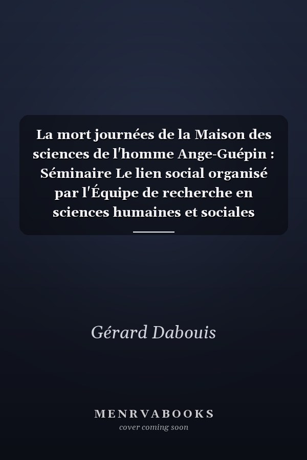La mort journées de la Maison des sciences de l'homme Ange-Guépin : Séminaire Le lien social organisé par l'Équipe de recherche en sciences humaines et sociales appliquées à la cancérologie (ERSSCa), Nantes, 19-20 mai 2008