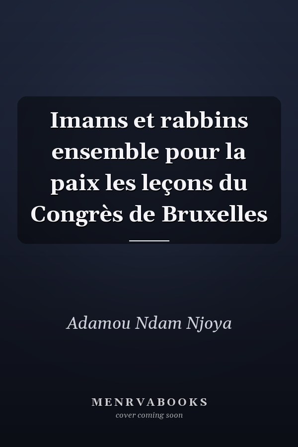 Imams et rabbins ensemble pour la paix les leçons du Congrès de Bruxelles